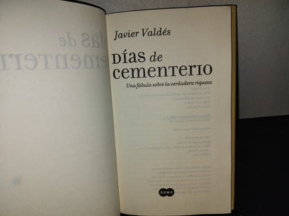 197- Días De Cementerio. Una Fábula Sobre La Verdadera Riqueza - Javier Valdés - 1A. Ed. 2006