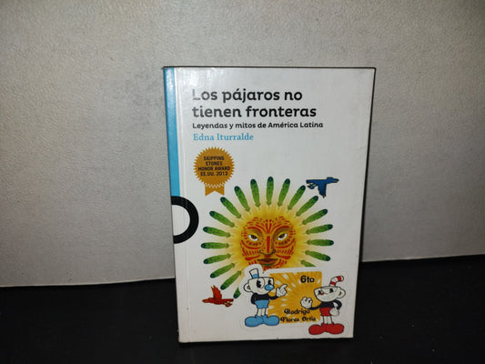 197- Los Pájaros No Tienen Fronteras. Leyendas Y Mitos De América Latina - Edna Iturralde