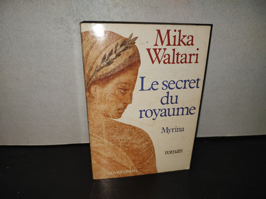199- Le Secret Du Royaume. Myrina. Roman - Mika Waltari - 1983