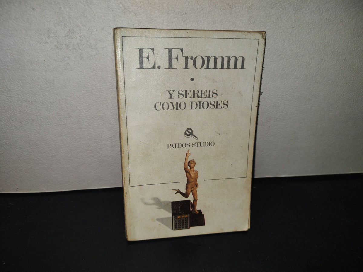 199- Y Seréis Como Dioses - E. Fromm - Editorial Paidos Mexicana, S. A., 1991