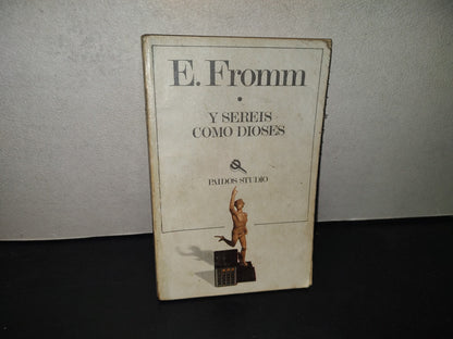 199- Y Seréis Como Dioses - E. Fromm - Editorial Paidos Mexicana, S. A., 1991