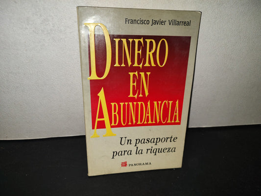 199- Dinero En Abundancia. Un Pasaporte Para La Riqueza - Francisco Javier Villarreal 1A. Ed. 1997