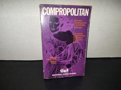 199- Compropolitan. El Orden Transnacional Y Su Modelo Femenino. Un Estudio De Las Revistas Femeninas En América Latina - Adriana Santa Cruz - Editora Nueva Imagen, 1981
