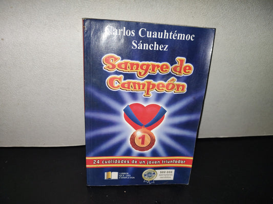 200- Sangre De Campeón - Carlos Cuauhtémoc Sánchez. Ediciones Selectas Diamante, 2001