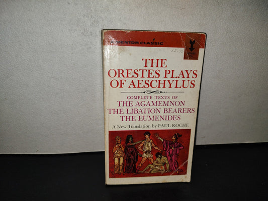 200- The Orestes Plays Of Aeschylus. The Agamemnon, The Libation Bearers, The Eumenides. First Printing 1963