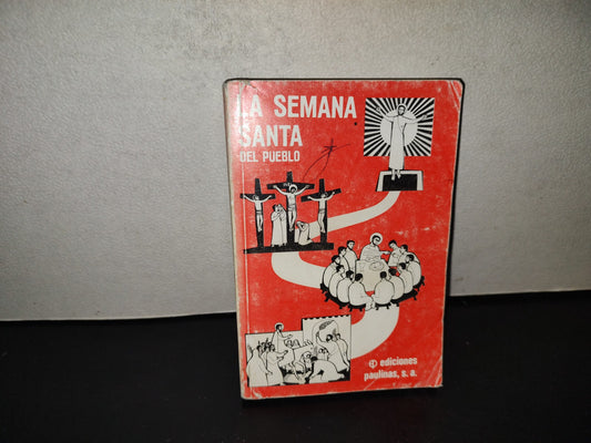 200- La Semana Santa Del Pueblo Con El Nuevo Texto Unificado Ciclos A, B, C. Ediciones Paulinas 1996