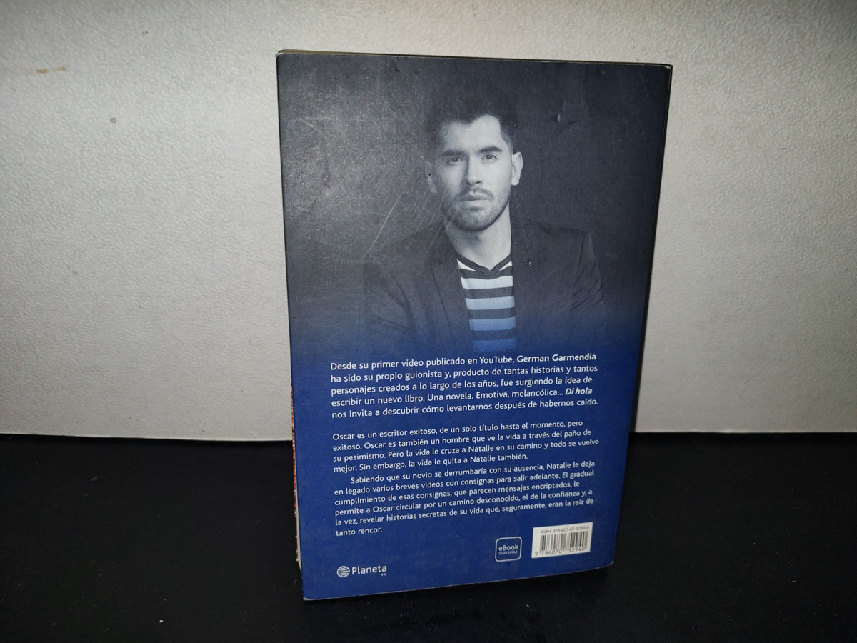 200- Di Hola - Germán Garmendia - Editorial Planeta. Primera Edición Impresa En México, 2018