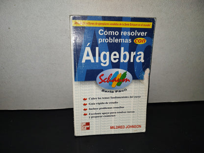 200- Cómo Resolver Problemas Con Álgebra - Schaum, Serie Fácil - Mildred Johnson, 2001
