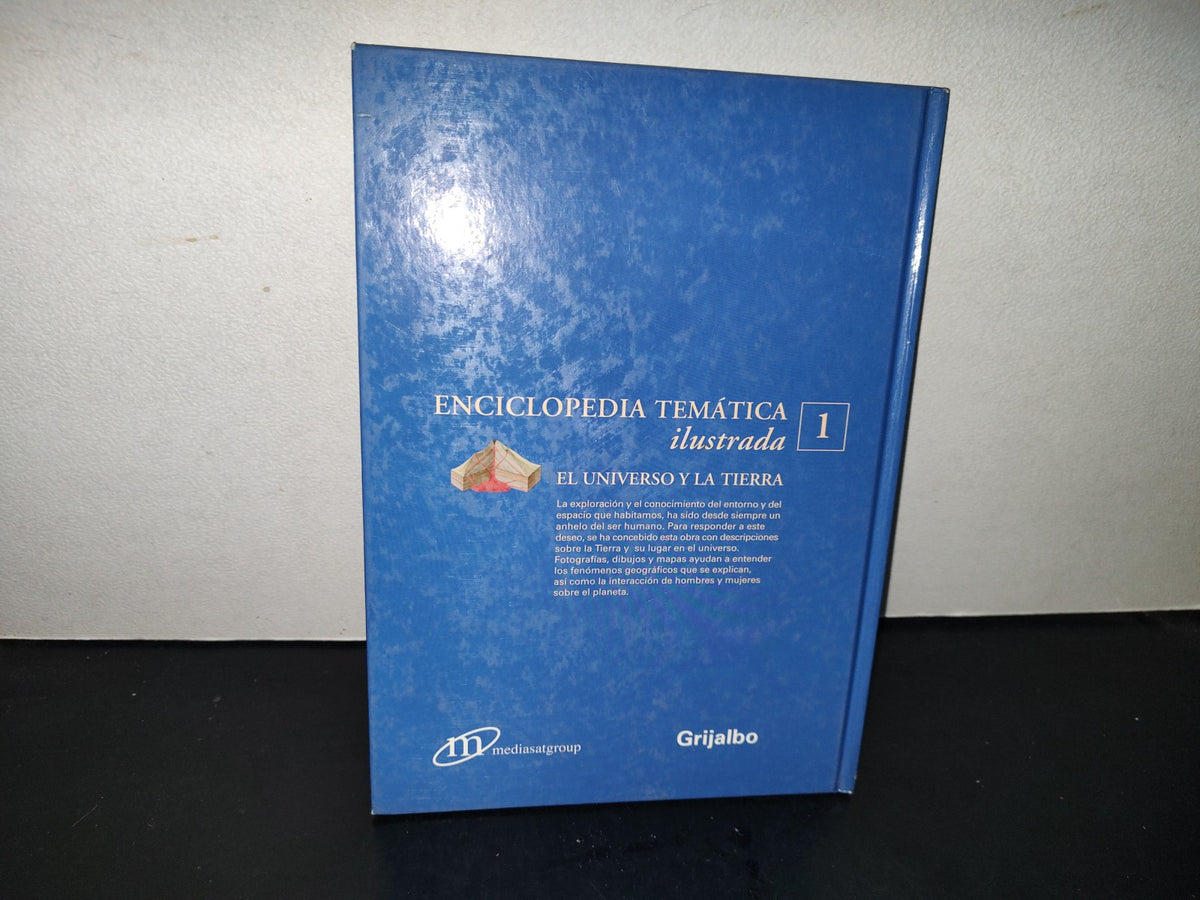 200- Enciclopedia Temática Ilustrada 1. El Universo Y La Tierra - Grijalbo - 2007