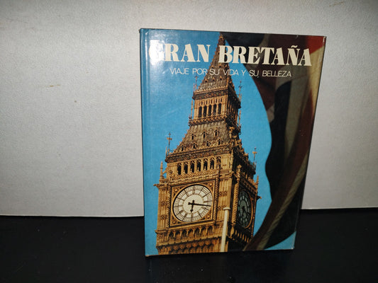200- Gran Bretaña. Viaje Por Su Vida Y Su Belleza. José María Carandell. Ediciones Castell, 1981