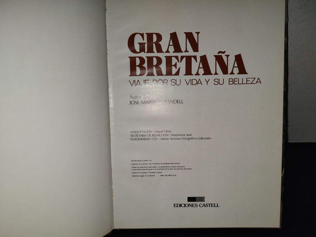 200- Gran Bretaña. Viaje Por Su Vida Y Su Belleza. José María Carandell. Ediciones Castell, 1981