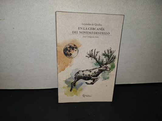 219- Leyendas De Quidea. En La Cercanía Del Noveno Destello - Juan Comparán Arias. 1A. Ed. 2022
