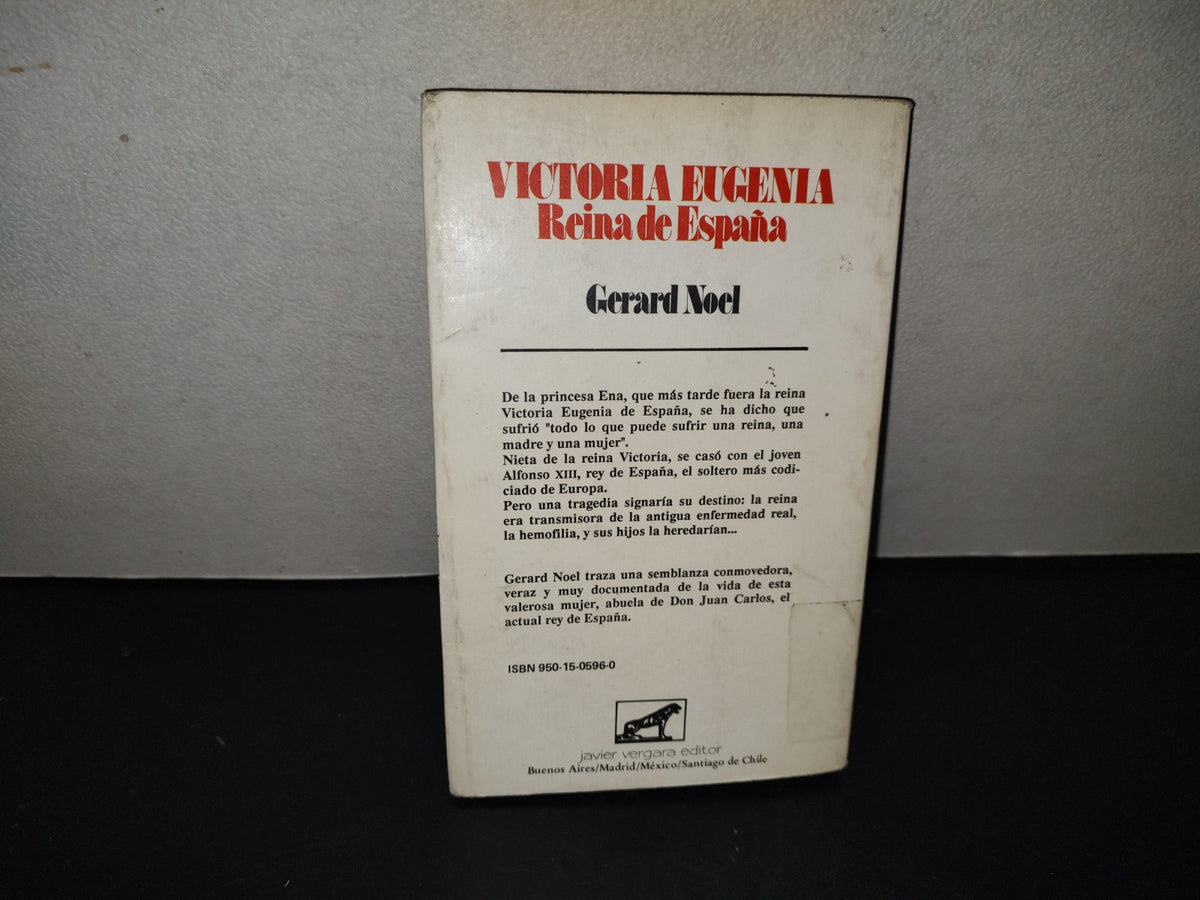 219- Victoria Eugenia, Reina De España - Gerard Noel - Javier Vergara Editor, 1a. Ed. 1986