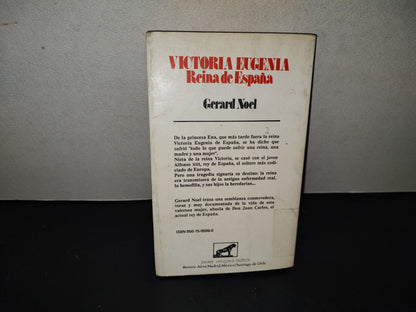 219- Victoria Eugenia, Reina De España - Gerard Noel - Javier Vergara Editor, 1a. Ed. 1986