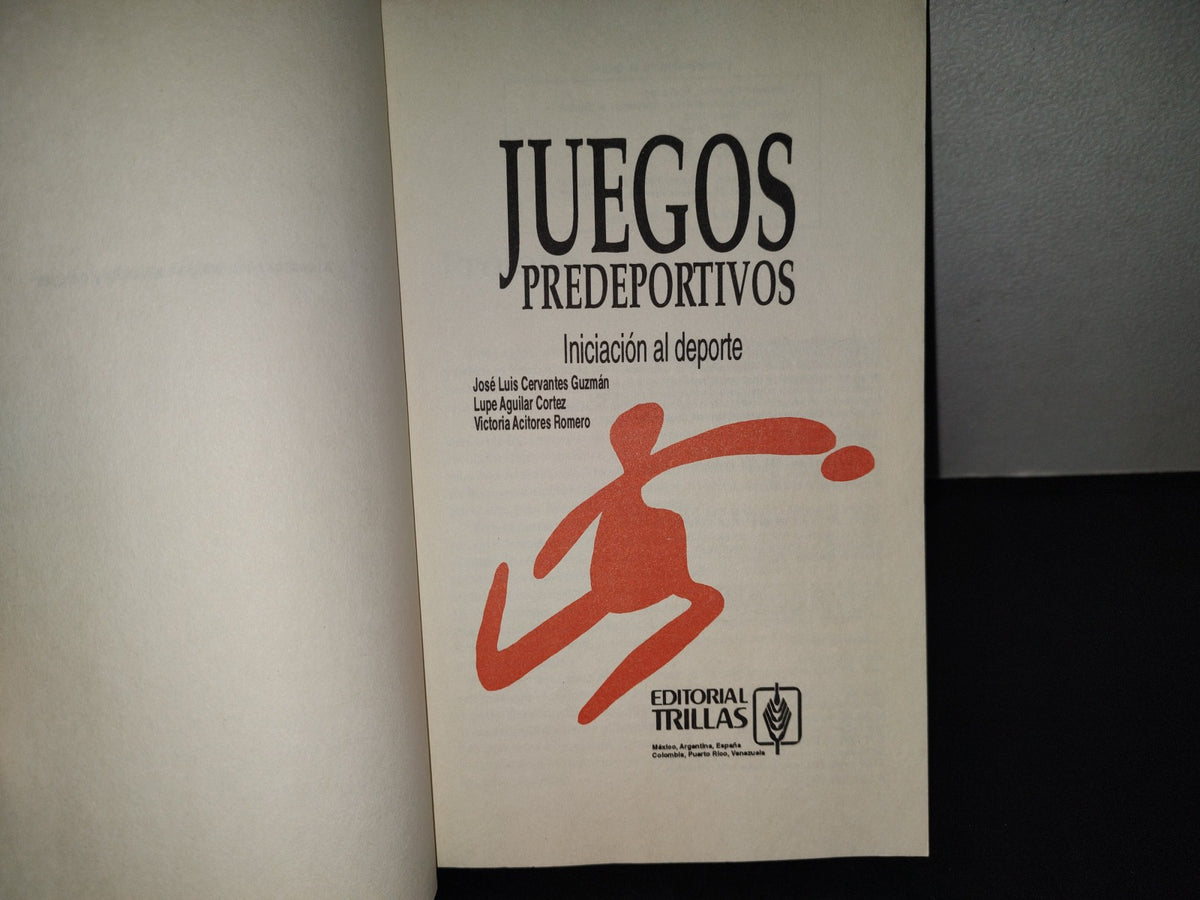 219- Juegos Deportivos. Iniciación Al Deporte - José Luis Cervantes Guzmán - Trillas. 1a. Ed. 1995