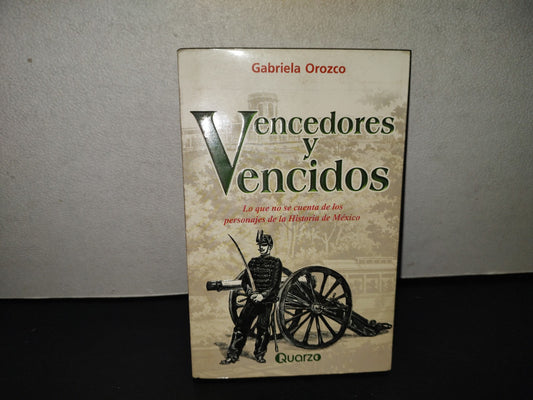 219- Vencedores Y Vencidos. Lo Que No Se Cuenta De Los Personajes De La Historia De México. Quarzo, Editorial Lectorum, Primera Edición: Abril 2002