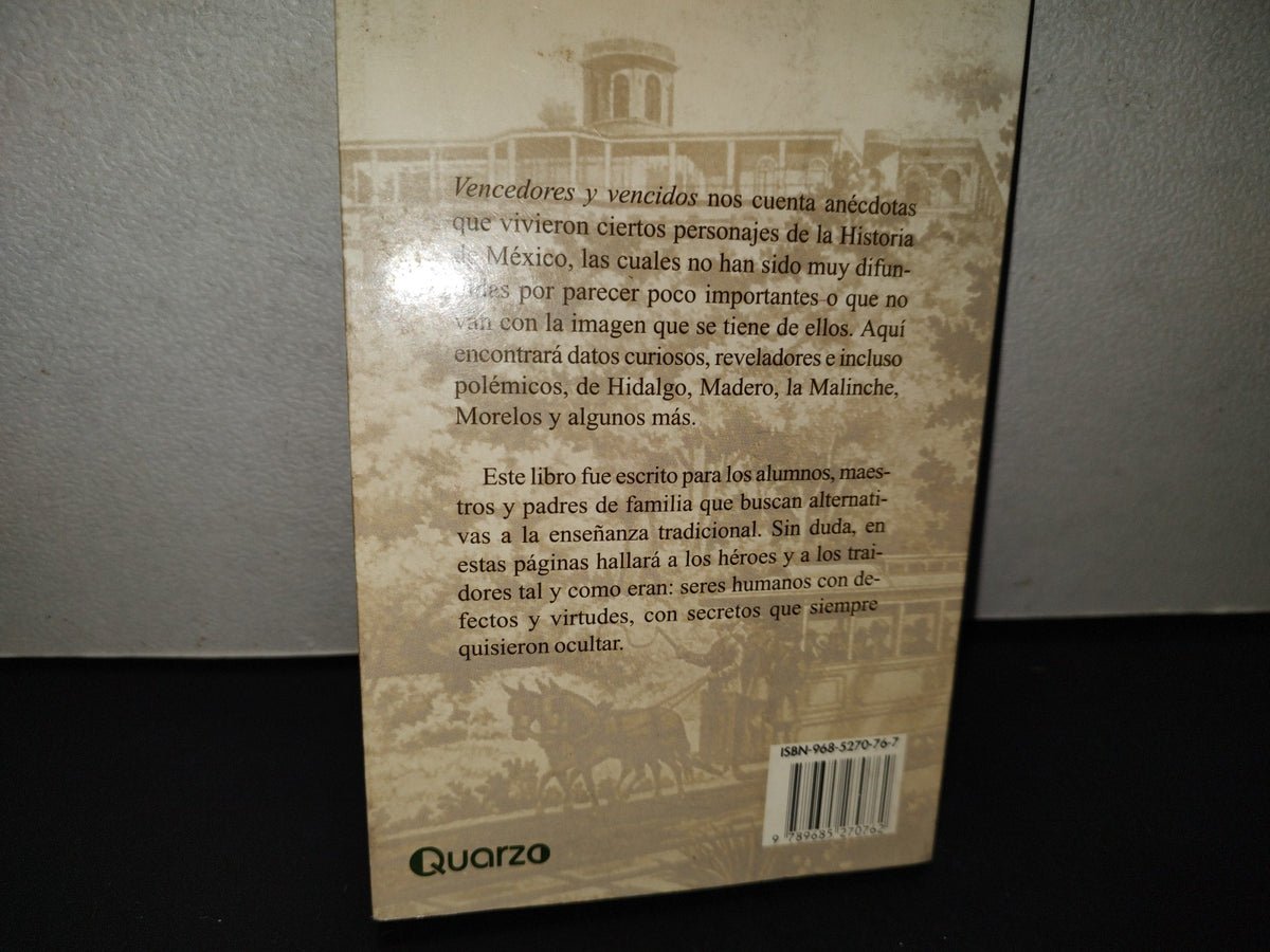 219- Vencedores Y Vencidos. Lo Que No Se Cuenta De Los Personajes De La Historia De México. Quarzo, Editorial Lectorum, Primera Edición: Abril 2002