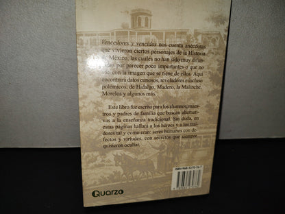 219- Vencedores Y Vencidos. Lo Que No Se Cuenta De Los Personajes De La Historia De México. Quarzo, Editorial Lectorum, Primera Edición: Abril 2002