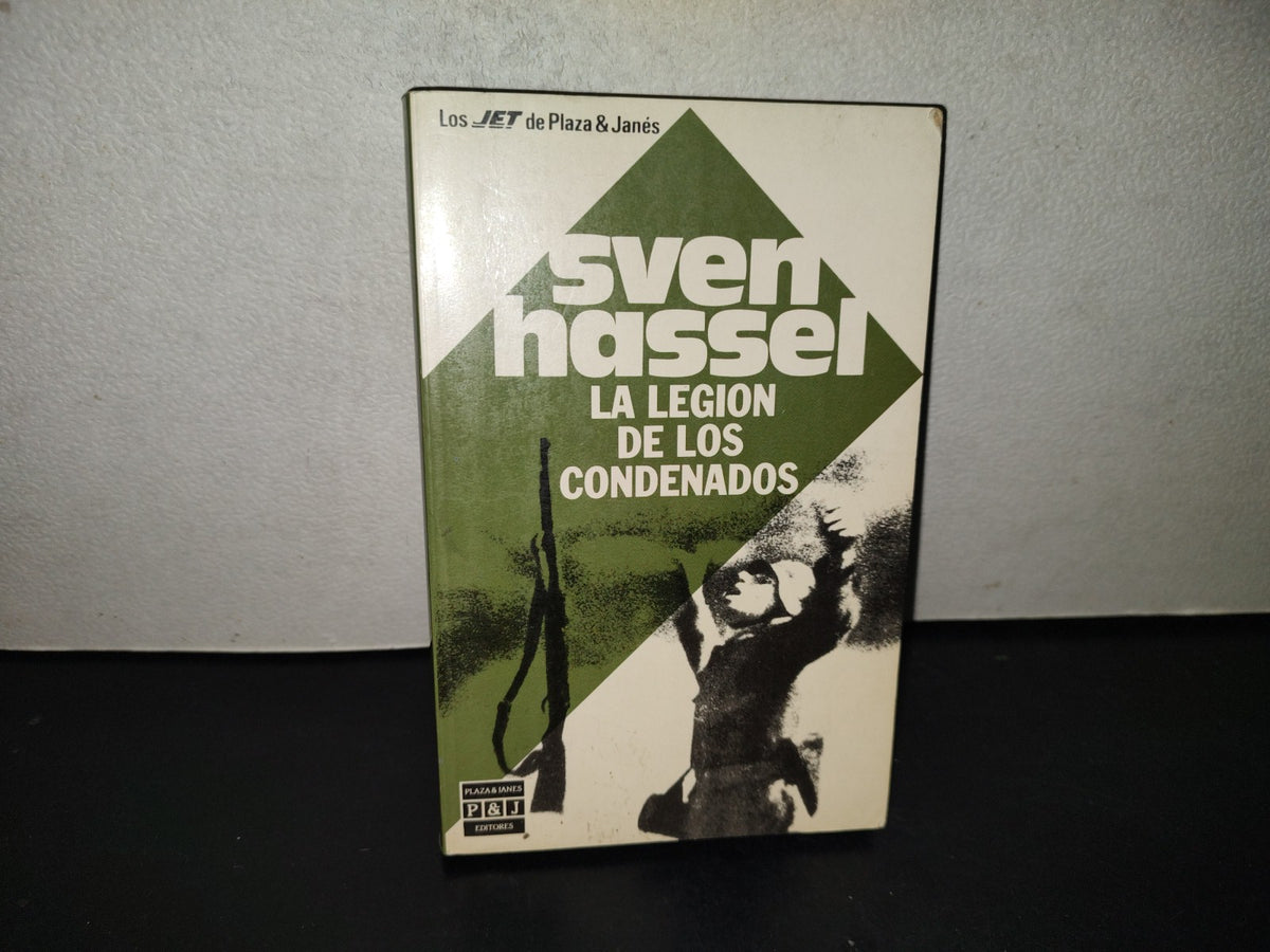 219- La Legión De Los Condenados. Sven Hassel. Plaza & Janés Editores 1A. Ed. En Esta Colección 1990