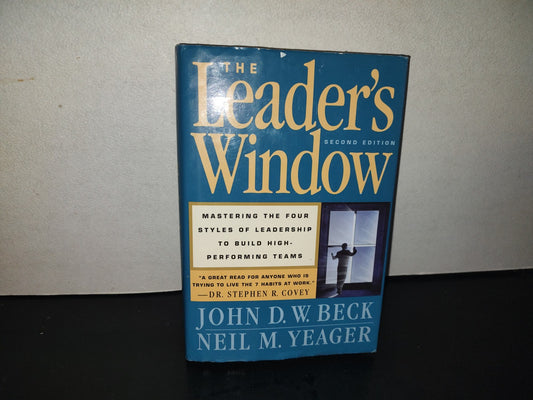 219- The Leader'S Window. Mastering The Four Styles Of Leadership To Build High-Performing Teams - John D. W. Beck, Neil M. Yeager