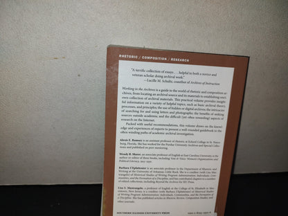 219- Working In The Archives. Practical Research Methods For Rhetoric And Composition - Edited By Alexis E. Ramsey, Wendy B. Sharer, Barbara L'Eplattenier, Lisa S. Mastrangelo