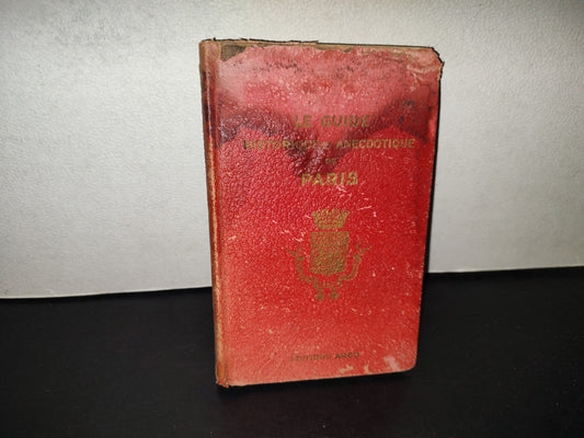 196- Le Guide Historique Et Anecdotique De Paris. L'Histoire De Paris - Éditions Argo - 1929
