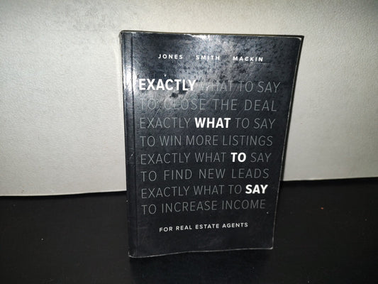 196- Exactly What To Say For Real Estate Agents - Phil M. Jones, Chris Smith And Jimmy Mackin