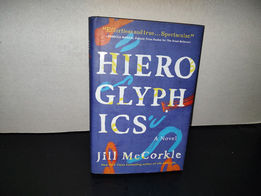 196- Hyeroglyphics. A Novel - Jill McCorkle. Algoquin Books Of Chapel Hill. First Edition 2020