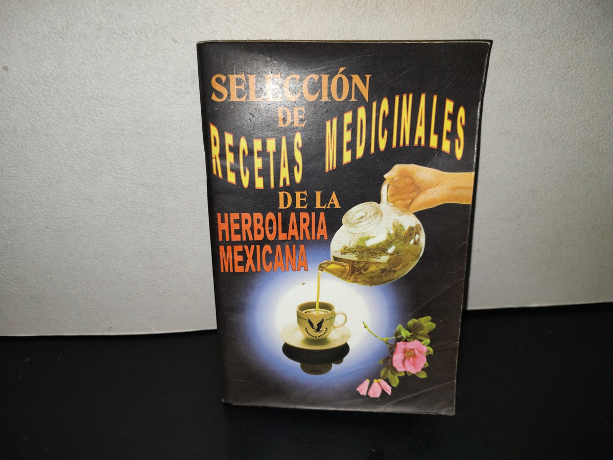196- Selección De Recetas Medicinales De La Herbolaria Mexicana - 2002