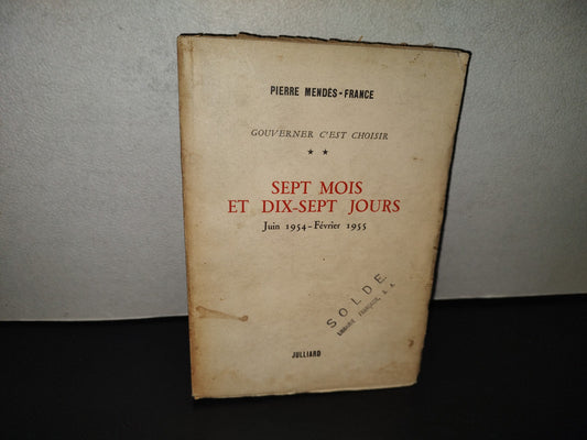 220- Gouverner C'Est Choisir **. Sept Mois Et Dix-Sept Jours. Juin 1954 -Février 1955 - Pierre Mendés-France - 1955