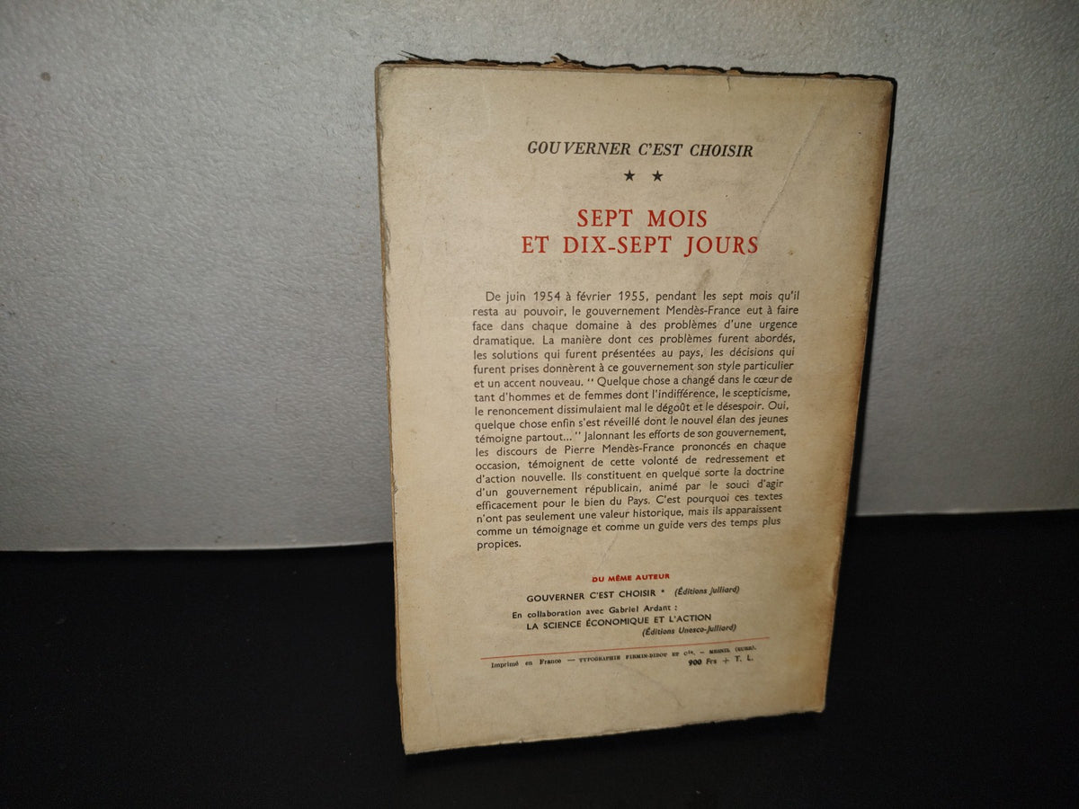220- Gouverner C'Est Choisir **. Sept Mois Et Dix-Sept Jours. Juin 1954 -Février 1955 - Pierre Mendés-France - 1955