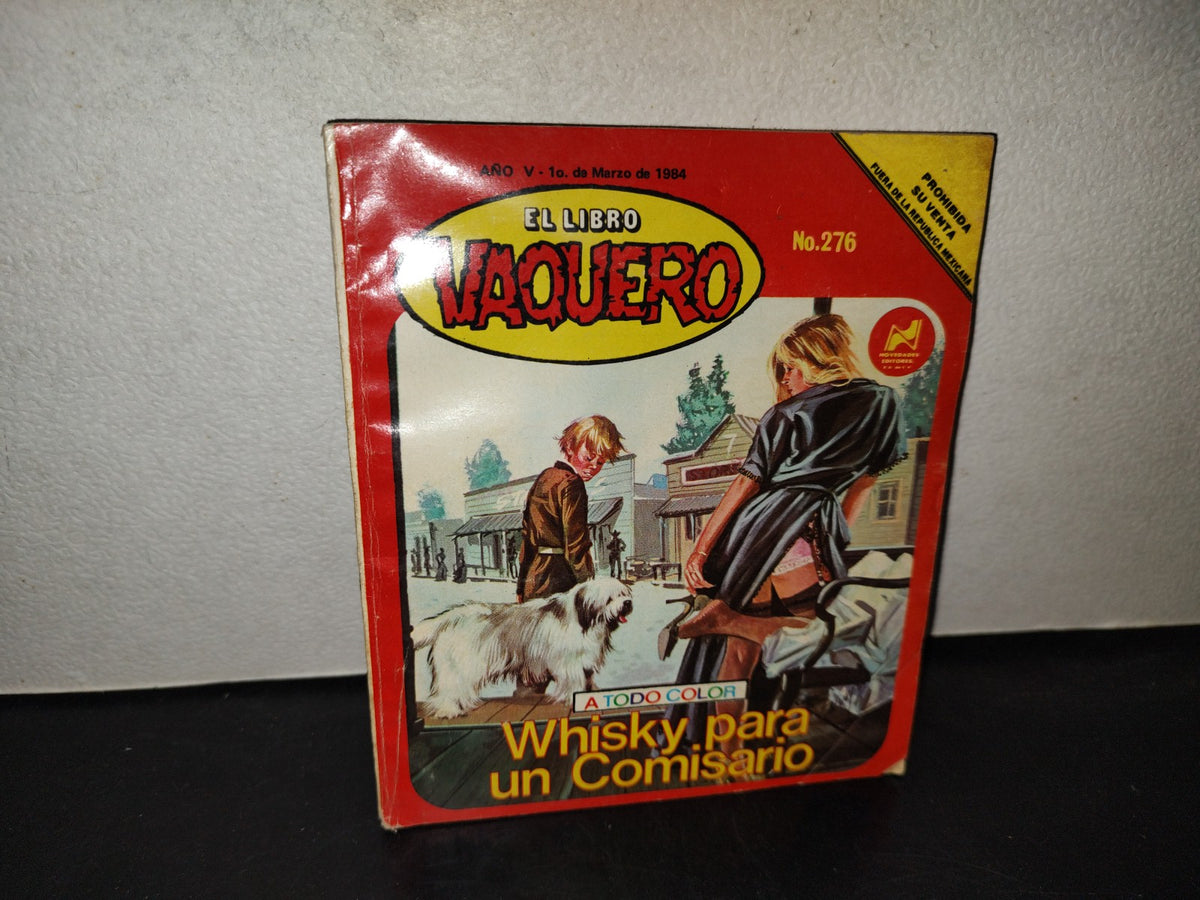 219- El Libro Vaquero. Whisky Para Un Comisario - Año V, No. 276, 1o. De Marzo De 1984
