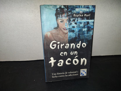 219- Girando En Un Tacón - Regina Kuri - Primera Edición 2006