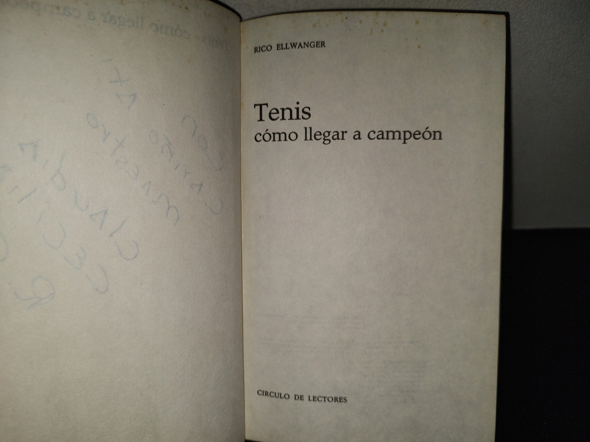 219- El Tenis. Cómo Llegar A Ser Campeón - Rico Ellwanger - Círculo De Lectores, 1976