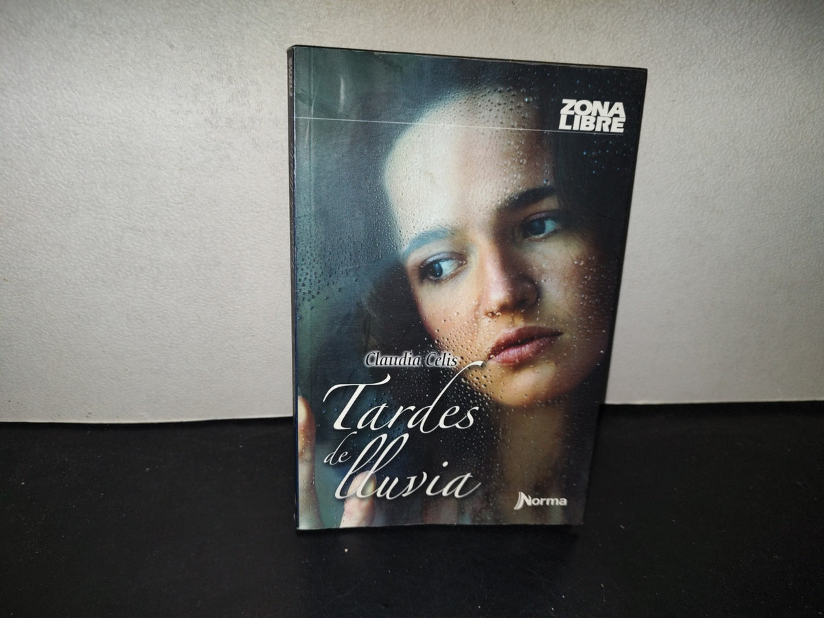 219- Tardes De Lluvia - Claudia Celis. Zona Libre - Editorial Norma - 2015