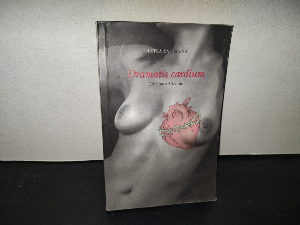 219- Dramatis Cardium. Letra En Escena - Ediciones Arlequín - Primera Edición 2006