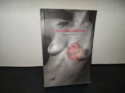 219- Dramatis Cardium. Letra En Escena - Ediciones Arlequín - Primera Edición 2006