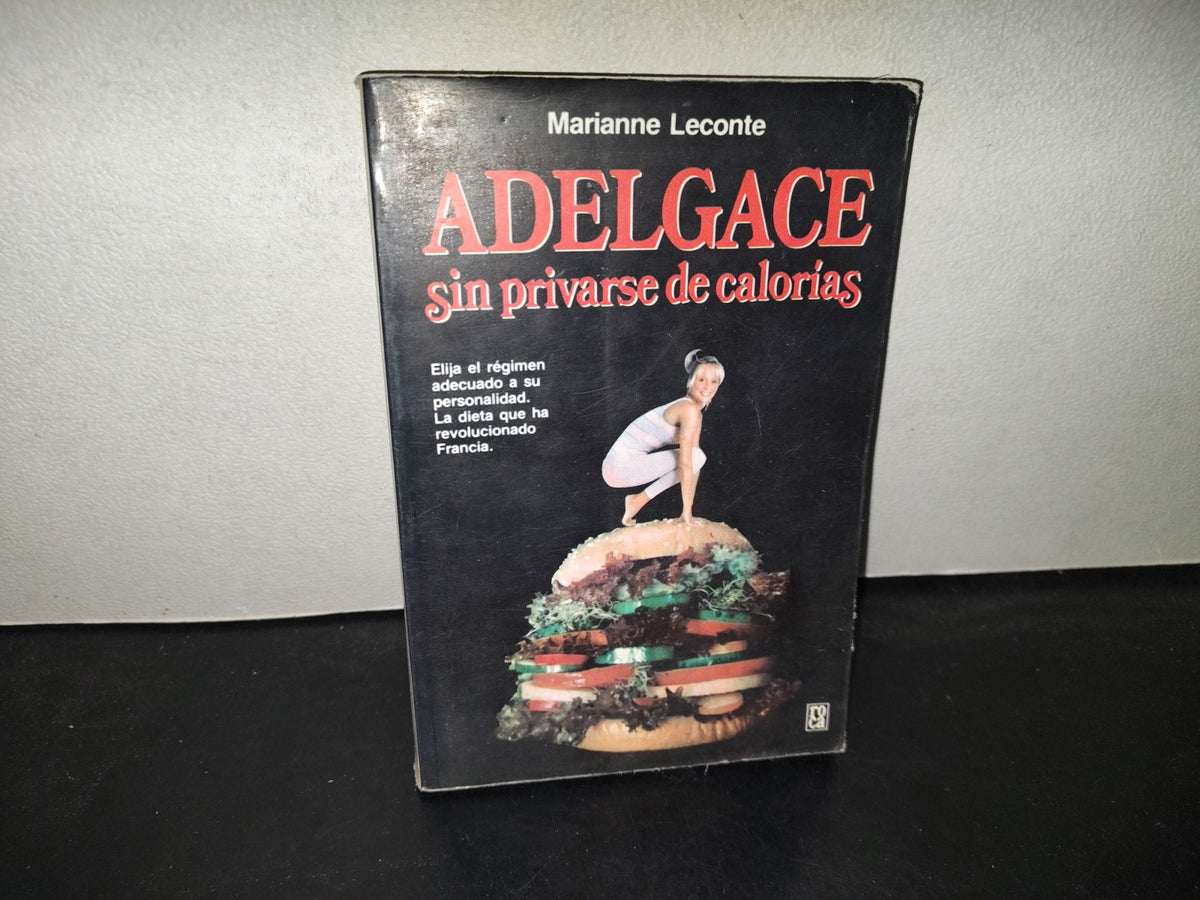 219- Adelgace Sin Privarse De Calorías - Marianne Leconte - Ediciones Roca, 1987