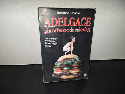 219- Adelgace Sin Privarse De Calorías - Marianne Leconte - Ediciones Roca, 1987