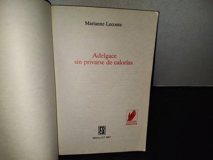 219- Adelgace Sin Privarse De Calorías - Marianne Leconte - Ediciones Roca, 1987