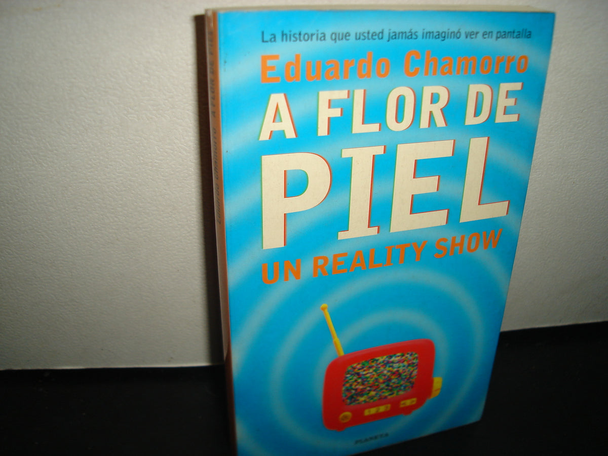 5- A Flor De Piel. Un Reality Show - Eduardo Chamorro