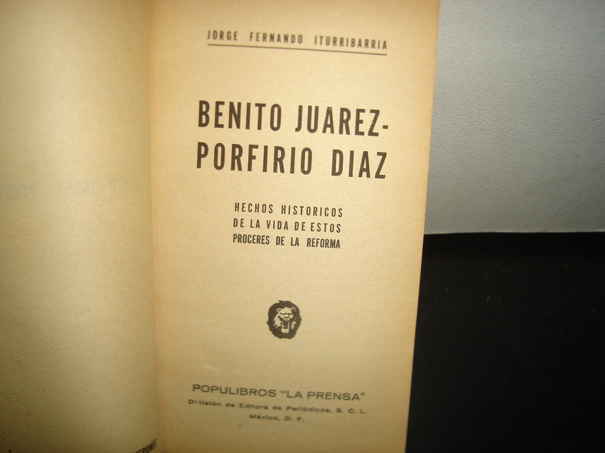 6- Benito Juárez - Porfirio Díaz. Hechos Históricos De La Vida De Estos Próceres De La Reforma.