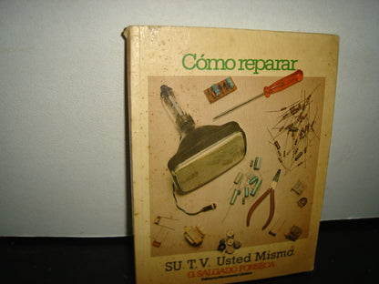 8- Cómo Reparar Su Tv Usted Mismo - G. Salgado Fonseca