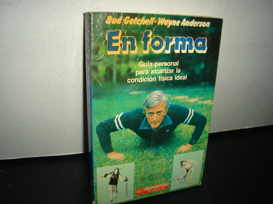 6- En Forma. Guía Personal Para Alcanzar La Condición Física Ideal - Bud Getchell