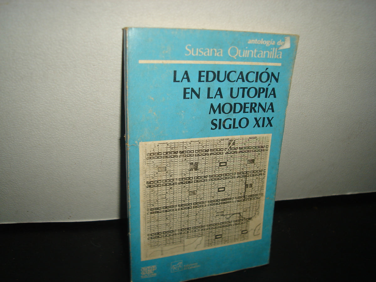 5- La Educación En La Utopía Moderna Siglo Xix - Susana Quintanilla