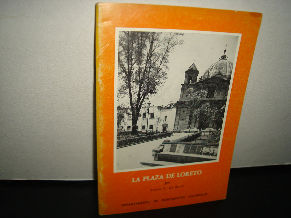 5- La Plaza De Loreto - Sonia L. De Ruiz. Instituto Nacional De Antropología E Historia. México 1971