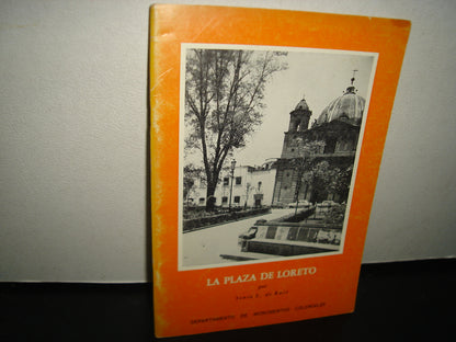 5- La Plaza De Loreto - Sonia L. De Ruiz. Instituto Nacional De Antropología E Historia. México 1971