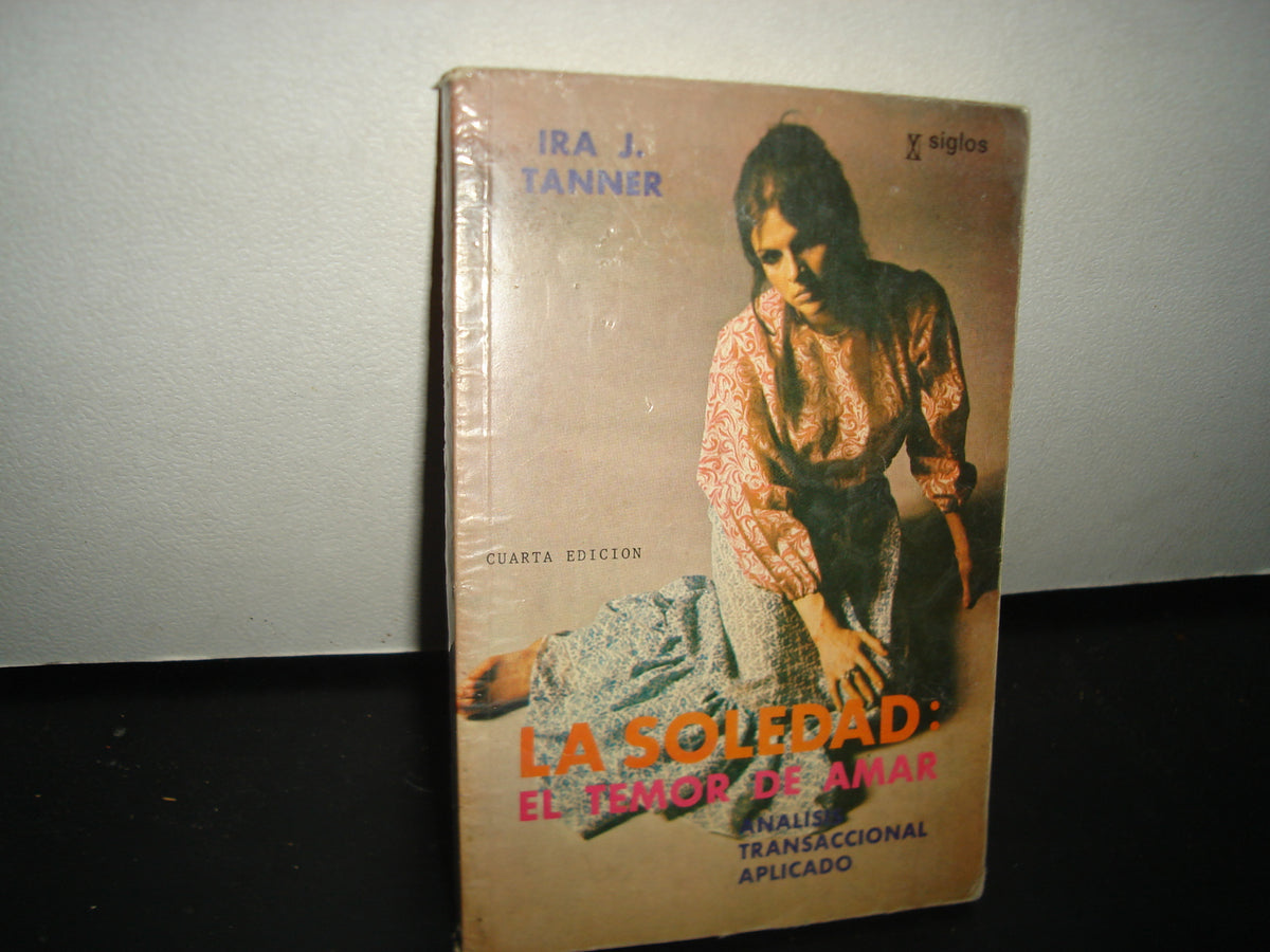 6- La Soledad. El Temor De Amar. Aplicación Del Análisis Transaccional - Ira. J. Tanner
