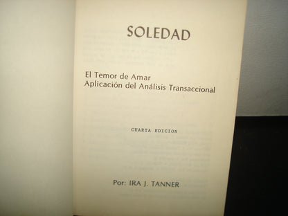6- La Soledad. El Temor De Amar. Aplicación Del Análisis Transaccional - Ira. J. Tanner