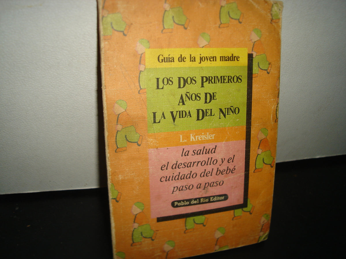 6- Los Dos Primeros Años D La Vida Del Niño - L. Kreisler